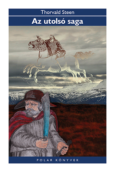 Thorvald Steen - Az utolsó saga [eKönyv: epub, mobi]