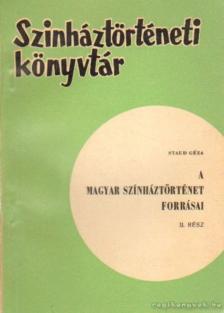Staud Géza - A magyar színháztörténet forrásai II. rész [antikvár]