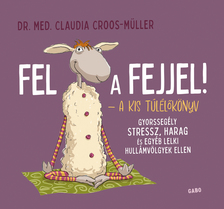 Claudia Croos-Müller - Fel a fejjel! - A kis túlélőkönyv