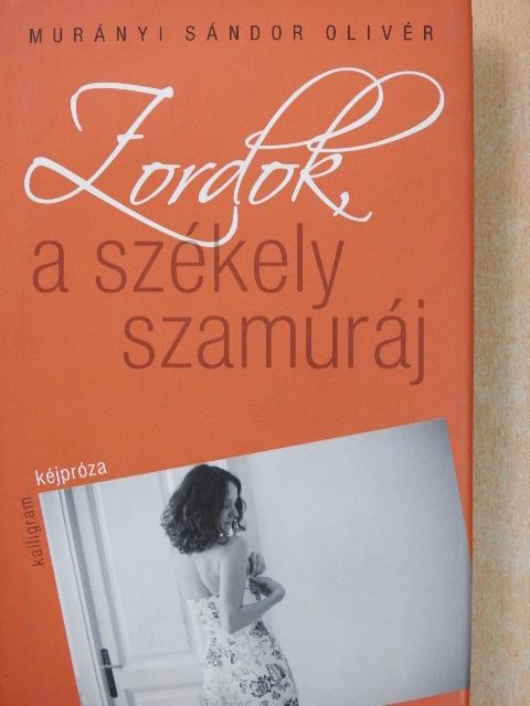 Murányi Sándor Olivér - Zordok, a székely szamuráj [antikvár]