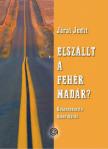 Járai Judit - Elszállt a fehér madár? [antikvár]