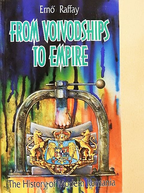 Ernő Raffay - From Voivodships to Empire [antikvár]