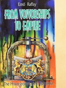 Ernő Raffay - From Voivodships to Empire [antikvár]