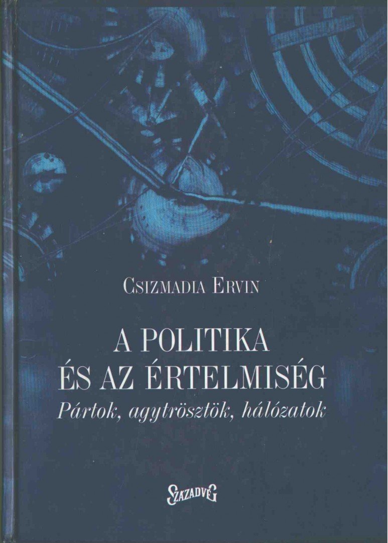 Csizmadia Ervin - A politika és az értelmiség [antikvár]