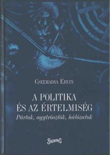 Csizmadia Ervin - A politika és az értelmiség [antikvár]