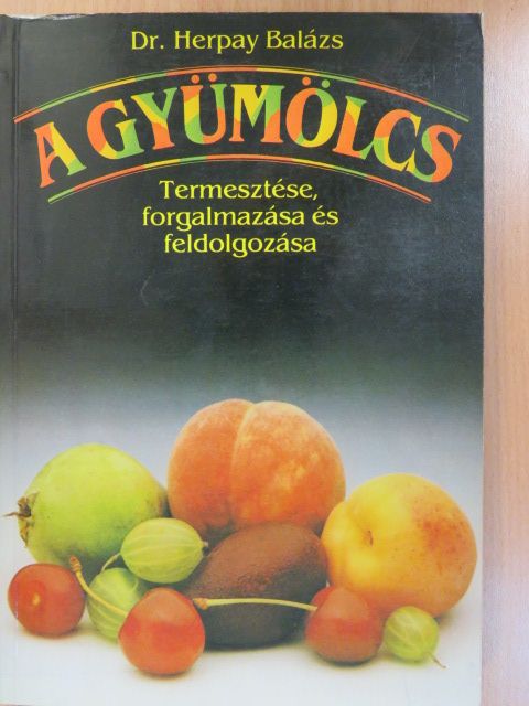 Dr. Herpay Balázs - A gyümölcs (dedikált példány) [antikvár]