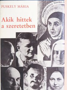 Puskely Mária - Akik hittek a szeretetben [antikvár]