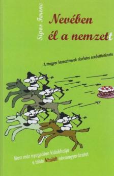 SIPOS FERENC - Nevében él a nemzett [antikvár]