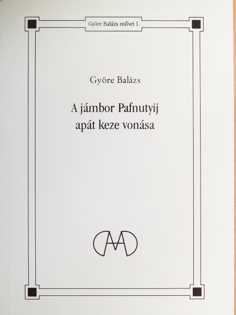 Györe Balázs - A jámbor Pafnutyij apát keze vonása [antikvár]
