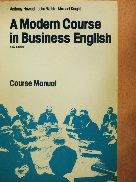 Anthony Howatt - A Modern Course in Business English [antikvár]