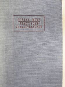 Gustav Morf - Praktische Charakterkunde [antikvár]