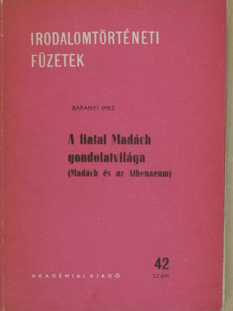 Baranyi Imre - A fiatal Madách gondolatvilága [antikvár]