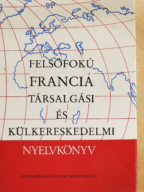Dr. Reznák Lászlóné - Felsőfokú francia társalgási és külkereskedelmi nyelvkönyv [antikvár]