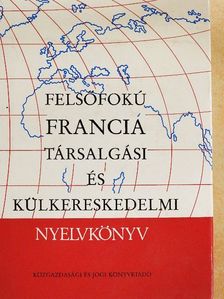 Dr. Reznák Lászlóné - Felsőfokú francia társalgási és külkereskedelmi nyelvkönyv [antikvár]