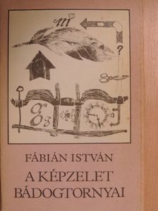 Fábián István - A képzelet bádogtornyai [antikvár]