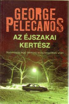 PELECANOS, GEORGE - Az éjszakai kertész [antikvár]