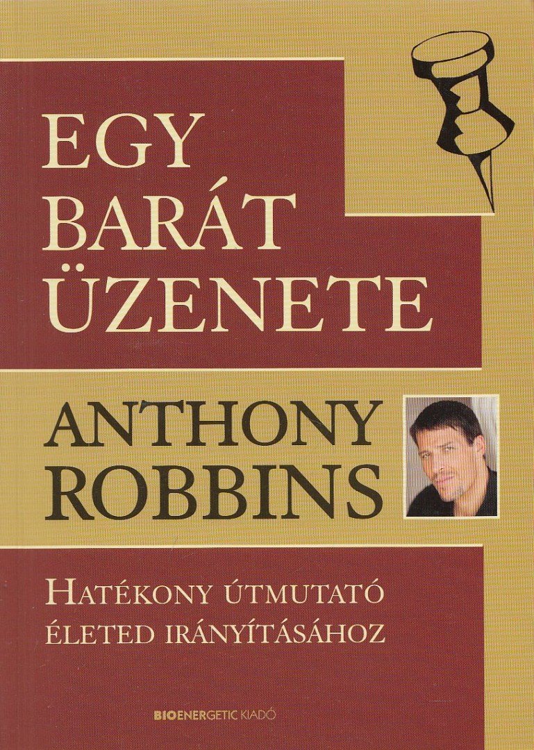 Anthony Robbins - Egy barát üzenete [antikvár]