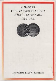 PACH ZSIGMOND PÁL - A Magyar Tudományos Akadémia másfél évszázada 1825-1975 [antikvár]
