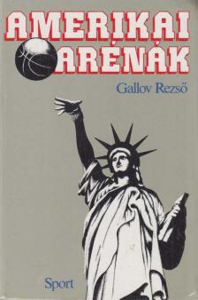 Gallov Rezső - Amerikai arénák [antikvár]