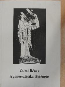 Zoltai Dénes - A zeneesztétika története [antikvár]