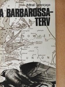 Mihail Szemirjaga - A Barbarossa-terv [antikvár]
