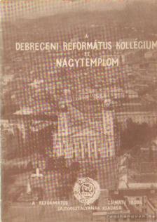 Módis László - A Debreceni Református Kollégium és Nagytemplom [antikvár]