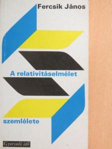 Fercsik János - A relativitáselmélet szemlélete [antikvár]