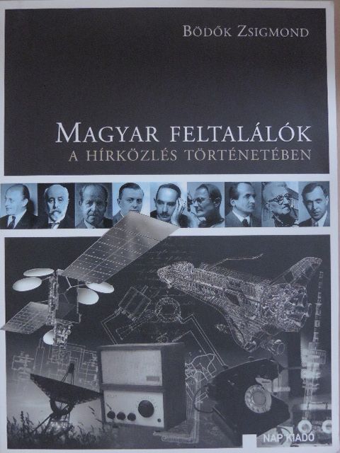 Bödők Zsigmond - Magyar feltalálók a hírközlés történetében [antikvár]