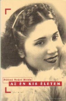 Péliné Nyári Hilda - Az én kis életem [antikvár]