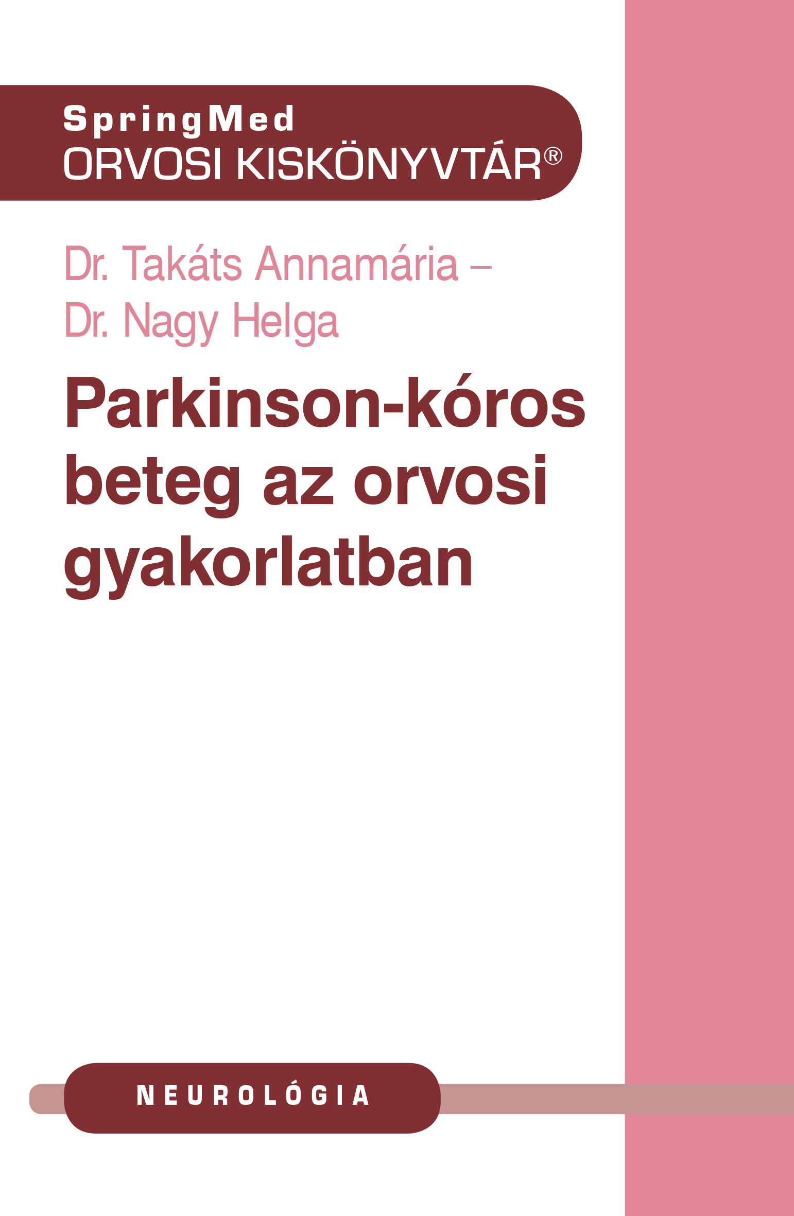 Dr. Takáts Annamária - Parkinson-kóros beteg az orvosi gyakorlatban [eKönyv: pdf]