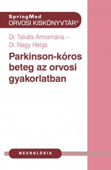 Dr. Takáts Annamária - Parkinson-kóros beteg az orvosi gyakorlatban [eKönyv: pdf]
