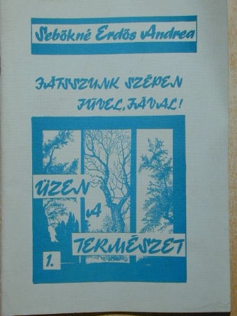 Sebőkné Erdős Andrea - Üzen a természet I. [antikvár]