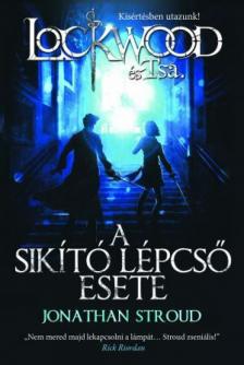 Jonathan Stroud - A sikító lépcső esete [antikvár]