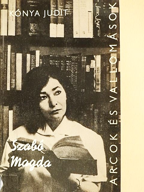 Kónya Judit - Szabó Magda alkotásai és vallomásai tükrében [antikvár]