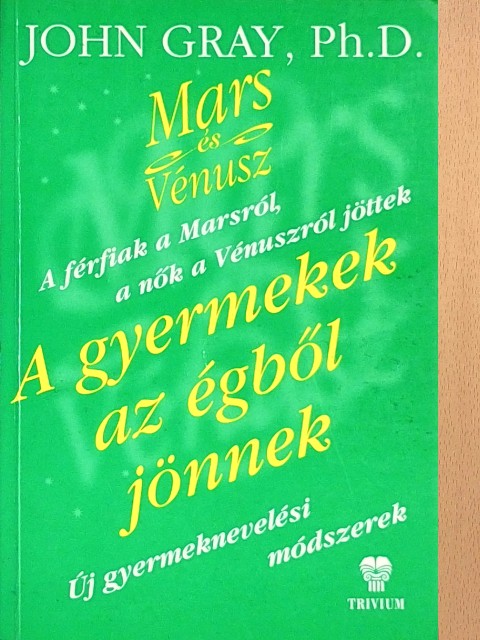 John Gray - A gyermekek az égből jönnek [antikvár]