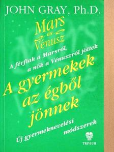 John Gray - A gyermekek az égből jönnek [antikvár]