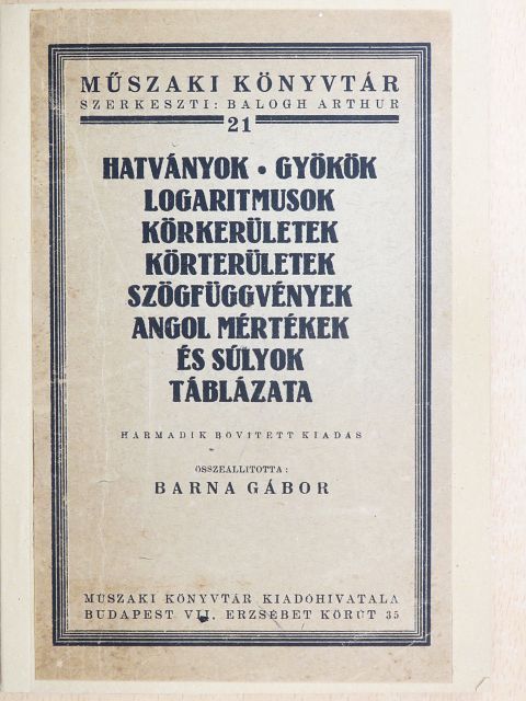 Hatványok, gyökök, logaritmusok, körkerületek, körterületek, szögfüggvények, angol mértékek és súlyok táblázata [antikvár]