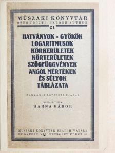 Hatványok, gyökök, logaritmusok, körkerületek, körterületek, szögfüggvények, angol mértékek és súlyok táblázata [antikvár]
