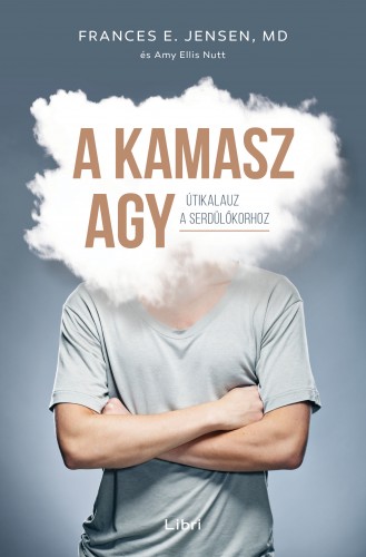 Amy Ellis Nutt E. Frances Jensen - - A kamasz agy [eKönyv: epub, mobi]