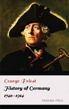 Priest George - History of Germany 1740-1914 [eKönyv: epub, mobi]