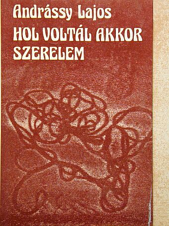 Andrássy Lajos - Hol voltál akkor szerelem [antikvár]