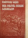 Andrássy Lajos - Hol voltál akkor szerelem [antikvár]