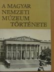 Fejős Imre - A Magyar Nemzeti Múzeum története [antikvár]
