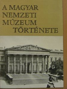 Fejős Imre - A Magyar Nemzeti Múzeum története [antikvár]