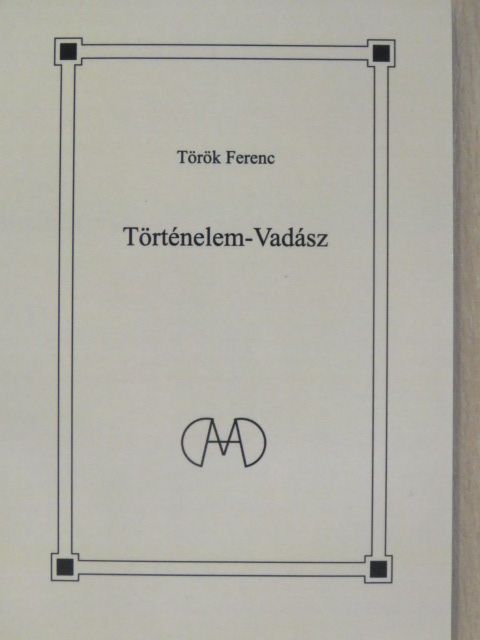 Török Ferenc - Történelem-Vadász [antikvár]