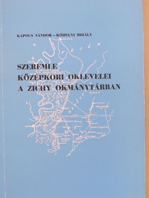Kapocs Nándor - Szeremle középkori oklevelei a Zichy okmánytárban [antikvár]