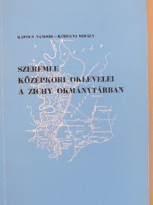 Kapocs Nándor - Szeremle középkori oklevelei a Zichy okmánytárban [antikvár]