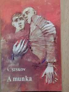 Vjacseszlav Siskov - A munka [antikvár]