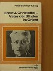 Fritz Schmidt König - Ernst J. Christoffel - Vater der Blinden im Orient [antikvár]