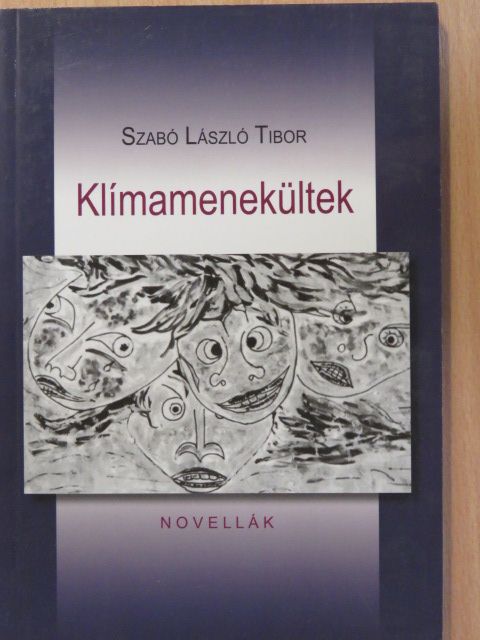 Szabó László Tibor - Klímamenekültek (dedikált példány) [antikvár]